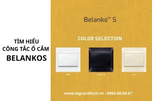Tìm hiểu công tắc ổ cắm Belanko S thương hiệu Legrand