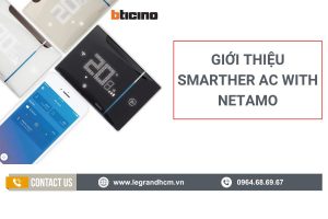 Giới thiệu bộ Bticino Smarther AC with Netamo